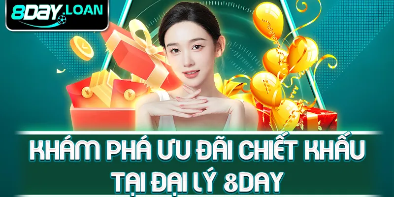 Khám phá ưu đãi chiết khấu tại đại lý 8day