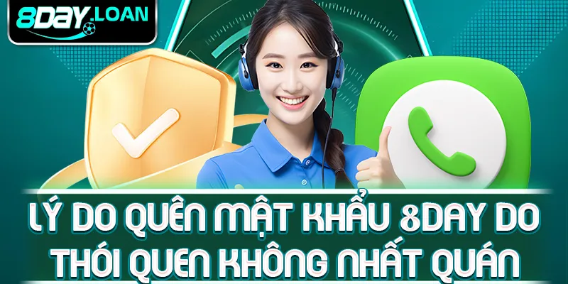 Lý do quên mật khẩu 8day do thói quen không nhất quán