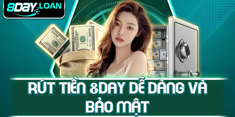 Rút tiền 8day dễ dàng và bảo mật