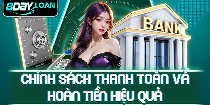 Chính sách thanh toán và hoàn tiền hiệu quả