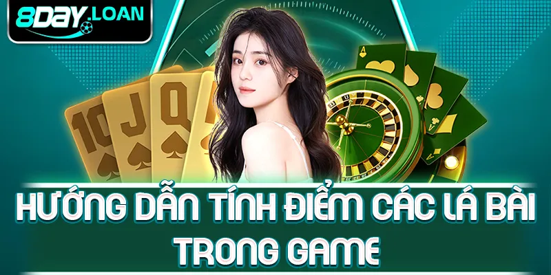 Hướng dẫn tính điểm các lá bài trong game