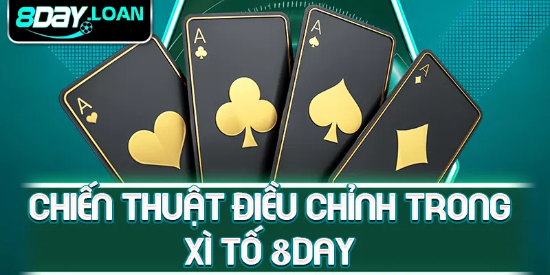 Chiến thuật điều chỉnh trong xì tố 8day