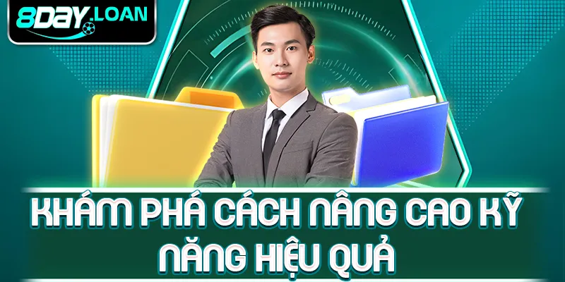 Khám phá cách nâng cao kỹ năng hiệu quả